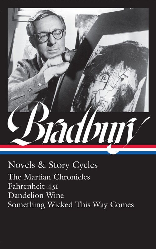 Ray Bradbury: Novels & Story Cycles (Loa #347): The Martian Chronicles / Fahrenheit 451 / Dandelion Wine / Something Wicked This Way Comes (Hardcover)