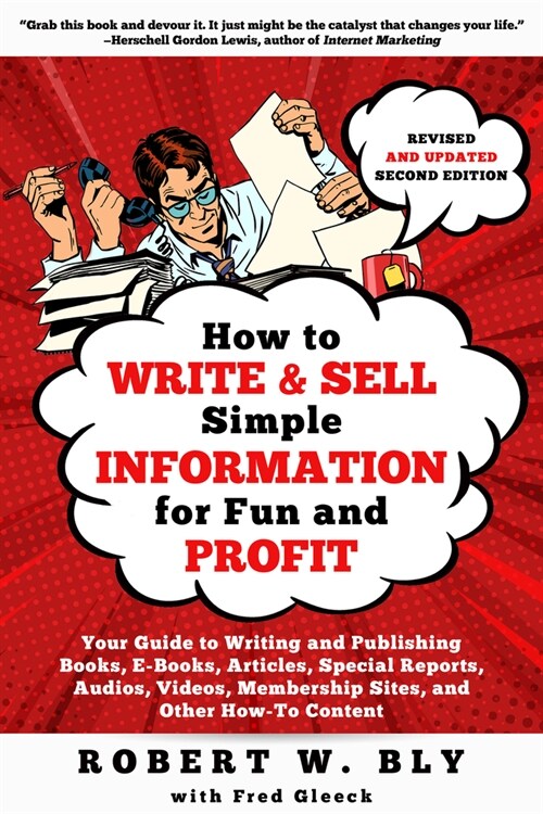 How to Write and Sell Simple Information for Fun and Profit: Your Guide to Writing and Publishing Books, E-Books, Articles, Special Reports, Audios, V (Paperback, 2)