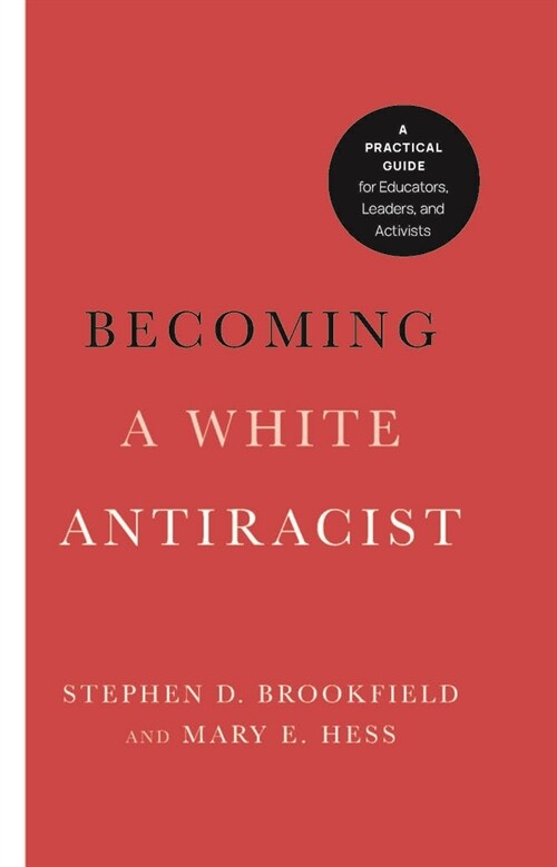 Becoming a White Antiracist: A Practical Guide for Educators, Leaders, and Activists (Hardcover)