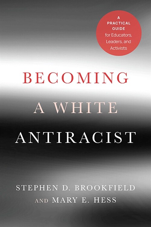 Becoming a White Antiracist: A Practical Guide for Educators, Leaders, and Activists (Paperback)