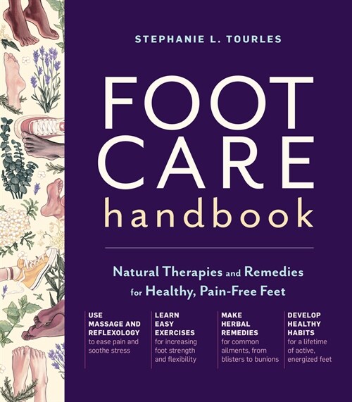 Foot Care Handbook: Natural Therapies and Remedies for Healthy, Pain-Free Feet (Paperback)