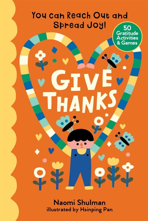 Give Thanks: You Can Reach Out and Spread Joy! 50 Gratitude Activities & Games (Hardcover)