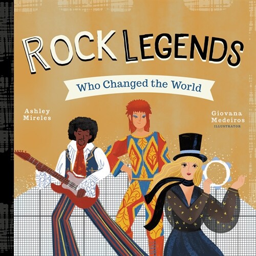 Rock Legends Who Changed the World (Board Books)