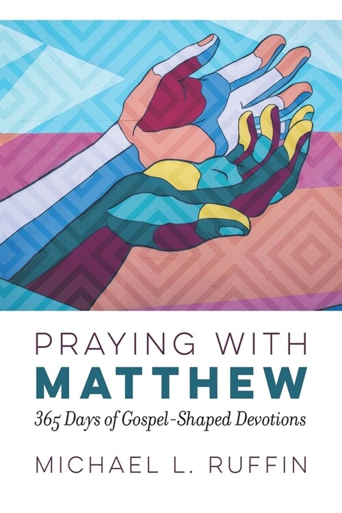 Praying with Matthew: 365 Days of Gospel-Shaped Devotions (Paperback)