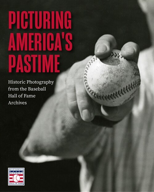 Picturing Americas Pastime: Historic Photography from the Baseball Hall of Fame Archives (Baseball Pictures) (Hardcover)