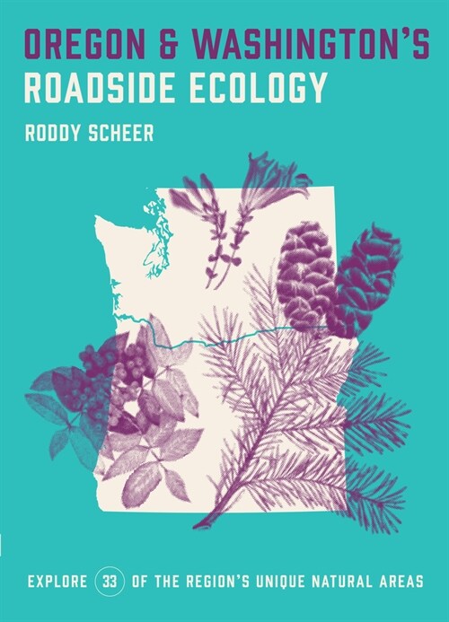 Oregon and Washingtons Roadside Ecology: 33 Easy Walks Through the Regions Amazing Natural Areas (Paperback)
