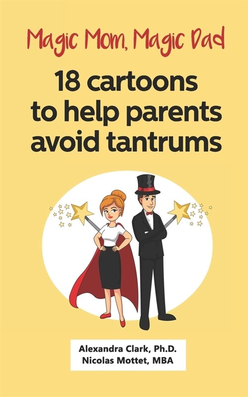 Magic Mom, Magic Dad: 18 cartoons to help parents avoid tantrums: Thirty years of research turned into simple cartoons to help parents with (Paperback)