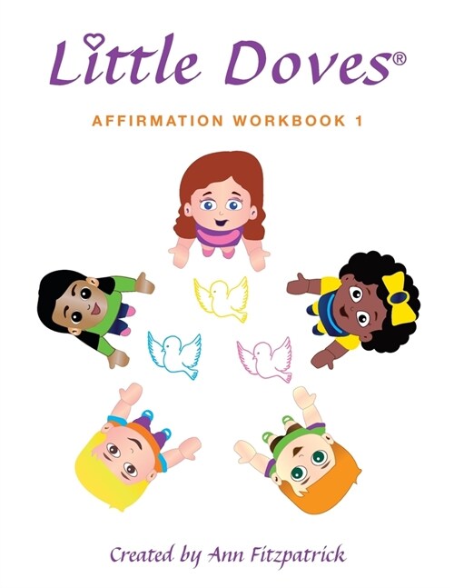 Little Doves Affirmation Workbook 1: Helping Children Build Self-Esteem and Confidence (Paperback)