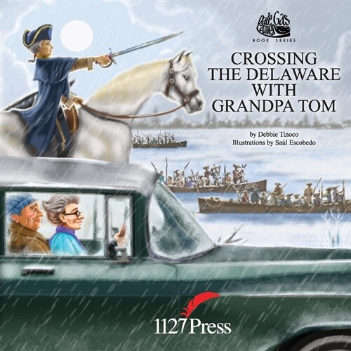 Dale Gas Carmen: Crossing the Delaware with Grandpa Tom: Volume 1 (Paperback)