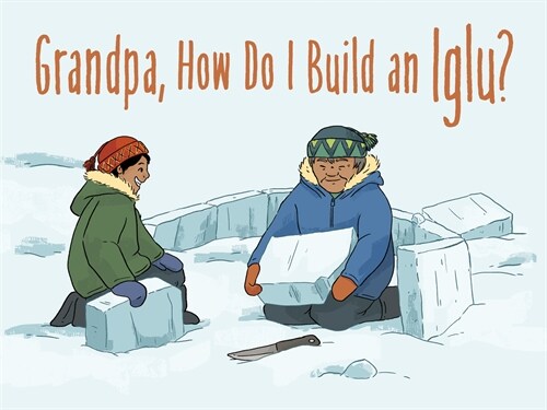 Grandpa, How Do I Build an Iglu?: English Edition (Paperback, English)