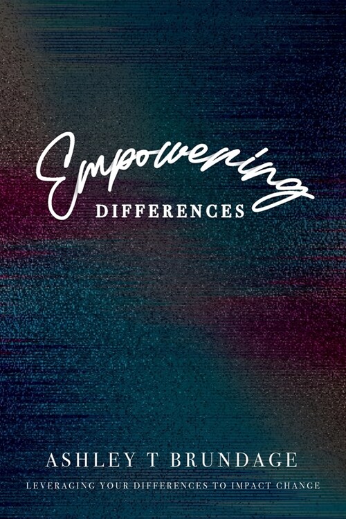 Empowering Differences: Leveraging Your Differences To Impact Change (Paperback)