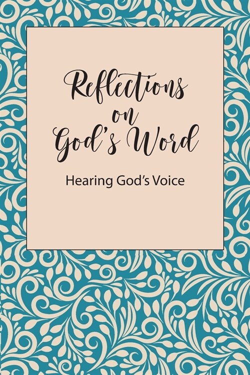 Reflections on Gods Word: Hearing Gods Voice (Paperback)