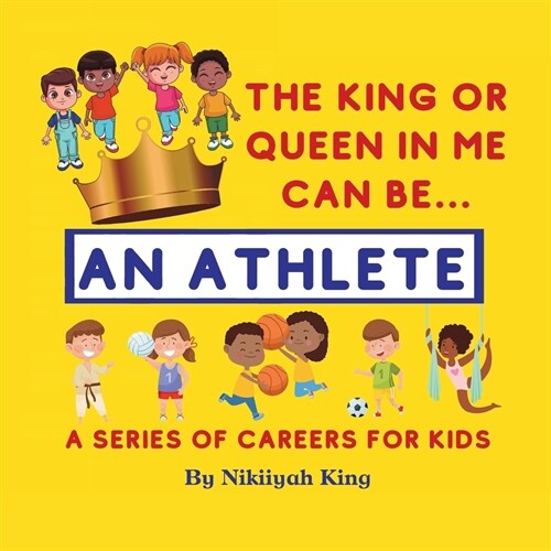 The King or Queen in Me Can Be: An Athlete (Paperback)