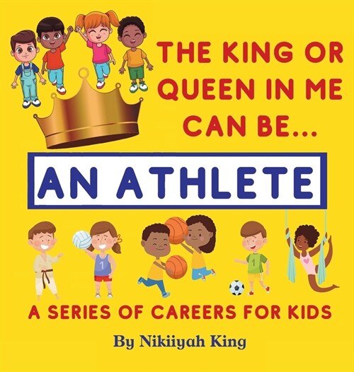 The King or Queen in Me Can Be: An Athlete (Hardcover)