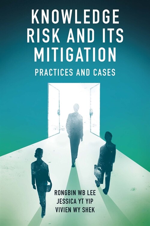 Knowledge Risk and its Mitigation : Practices and Cases (Hardcover)