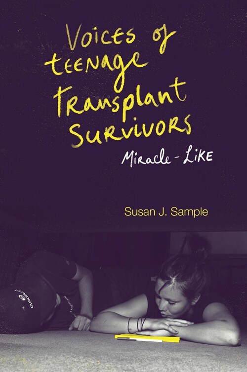 Voices of Teenage Transplant Survivors : Miracle-Like (Hardcover)