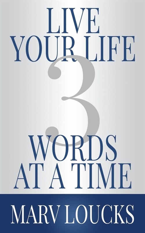 Live Your Life Three Words at a Time (Paperback)