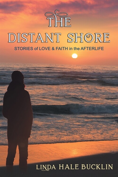 The Distant Shore: Stories of Love and Faith in the Afterlife (Paperback)