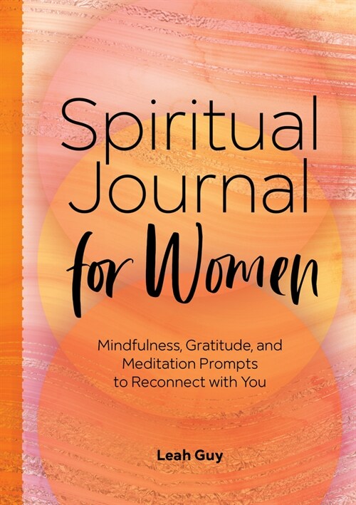 Spiritual Journal for Women: Mindfulness, Gratitude, and Meditation Prompts to Reconnect with Yourself (Paperback)