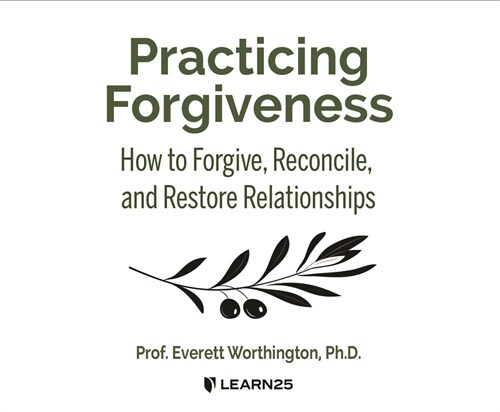 Practicing Forgiveness: How to Forgive, Reconcile, and Restore Relationships (MP3 CD)