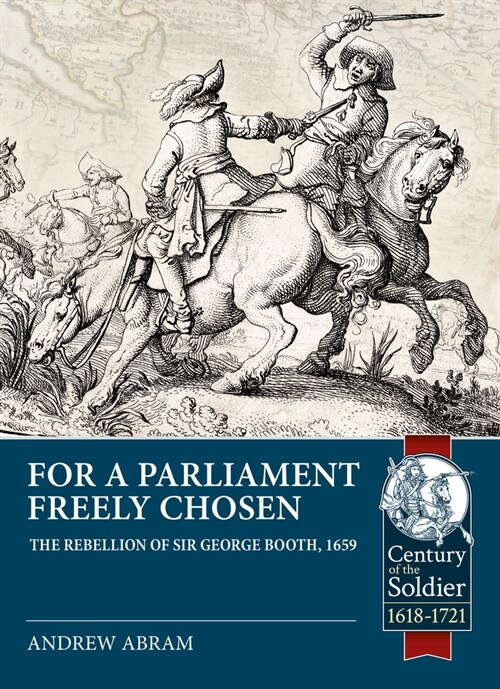 For a Parliament Freely Chosen : The Rebellion of Sir George Booth, 1659 (Paperback)