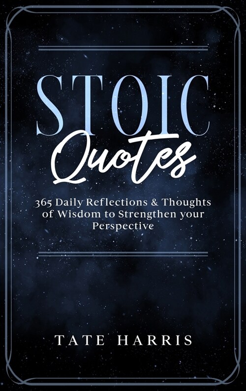 Stoic Quotes: 365 Daily Reflections & Thoughts of Wisdom to Strengthen your Perspective. (Hardcover)