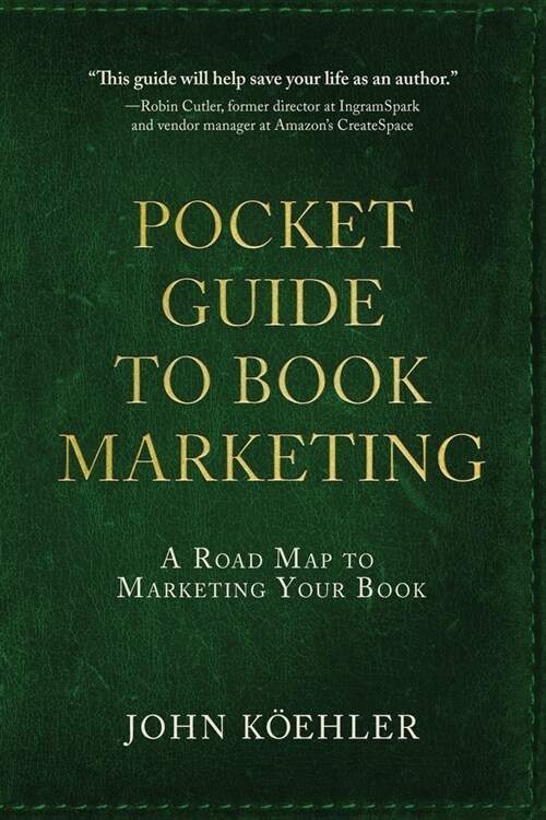 The Pocket Guide to Book Marketing: A Road Map to Marketing Your Book (Paperback)