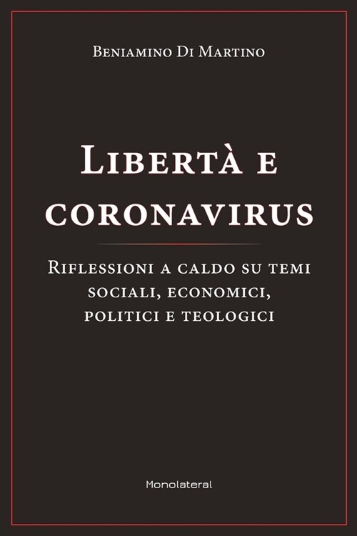 Libert?e coronavirus: Riflessioni a caldo su temi sociali, economici, politici, e teologici (Paperback)