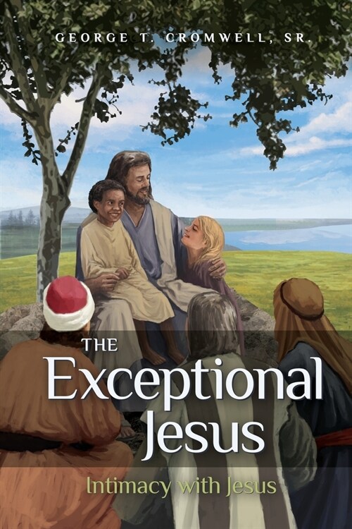 The Exceptional Jesus: Intimacy with Jesus (Paperback)