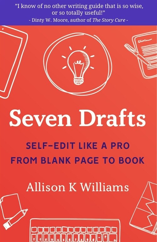 Seven Drafts: Self-Edit Like a Pro from Blank Page to Book (Paperback)