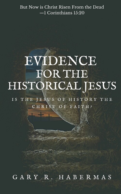 Evidence for the Historical Jesus: Is the Jesus of History the Christ of Faith (Paperback)