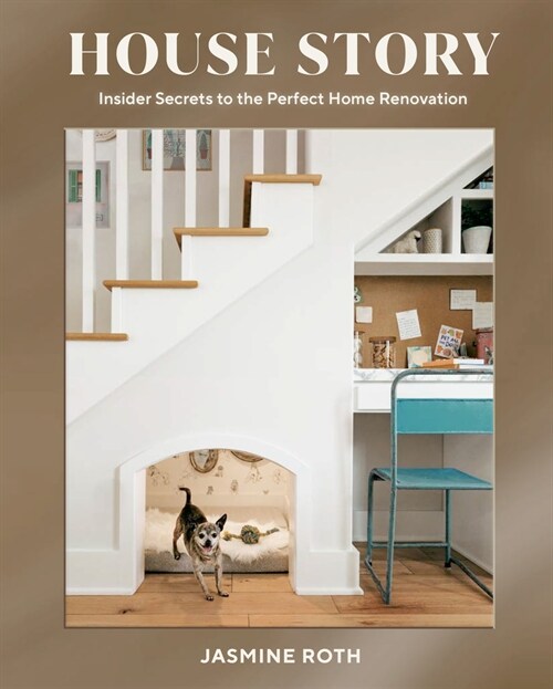House Story: Insider Secrets to the Perfect Home Renovation (Hardcover)