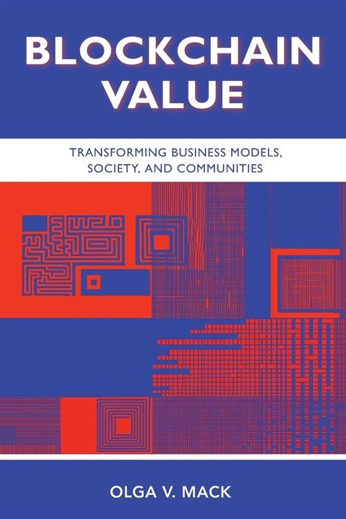 Blockchain Value: Transforming Business Models, Society, and Communities (Paperback)
