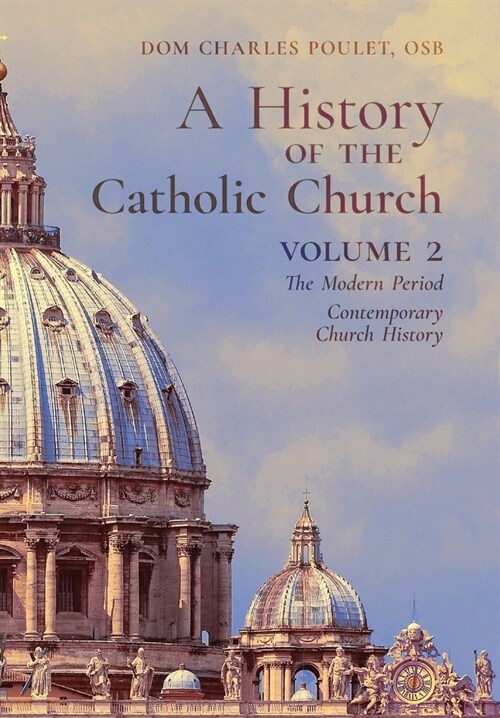 A History of the Catholic Church: Vol.2: The Modern Period Contemporary Church History (Hardcover)