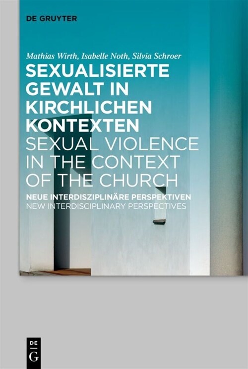 Sexualisierte Gewalt in Kirchlichen Kontexten Sexual Violence in the Context of the Church: Neue Interdisziplin?e Perspektiven New Interdisciplinary (Hardcover)