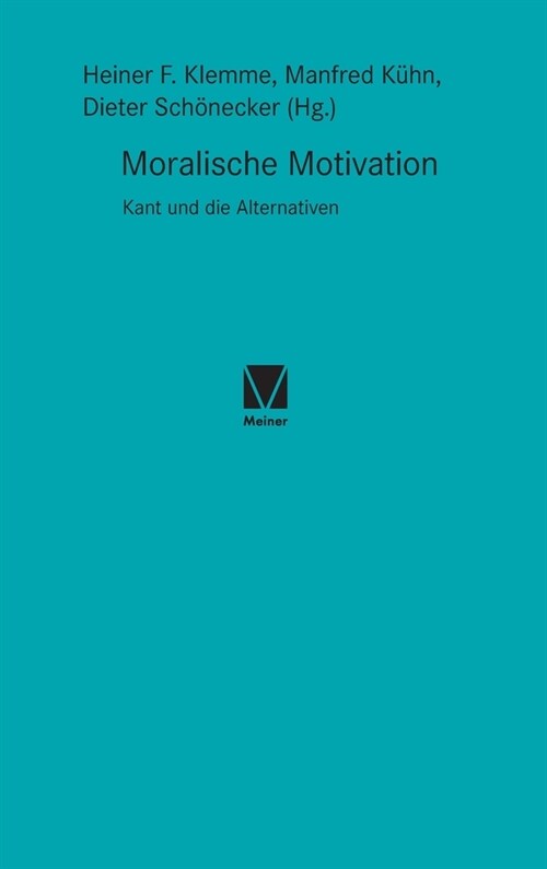 Moralische Motivation: Kant und die Alternativen (Hardcover)