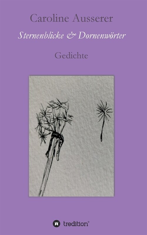 Sternenblicke und Dornenw?ter: Gedichte (Paperback)