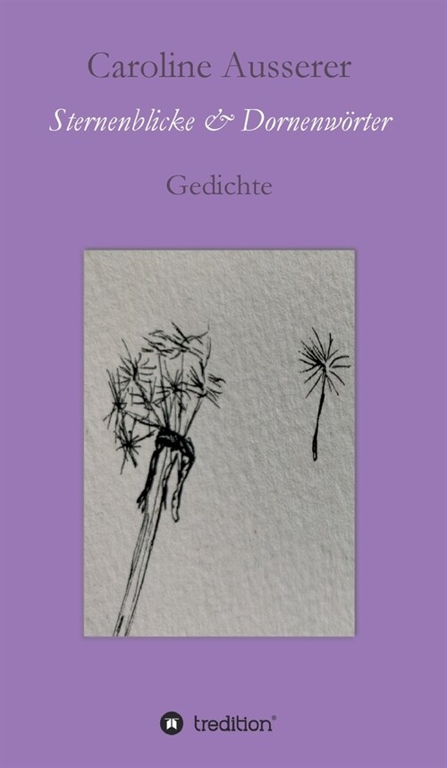 Sternenblicke und Dornenw?ter: Gedichte (Hardcover)