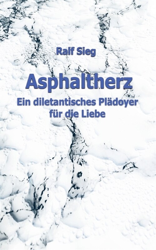 Asphaltherz: Ein diletantisches Pl?oyer f? die Liebe (Paperback)