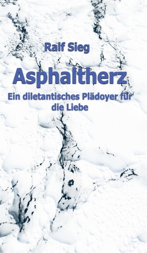 Asphaltherz: Ein diletantisches Pl?oyer f? die Liebe (Hardcover)