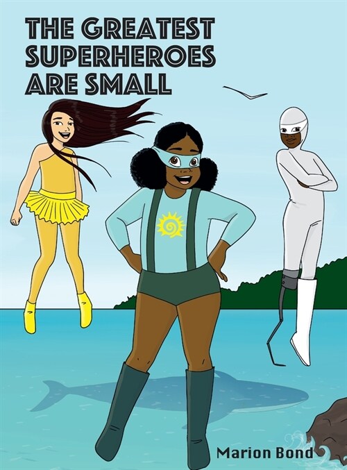 The Greatest Superheroes Are Small (Hardcover)
