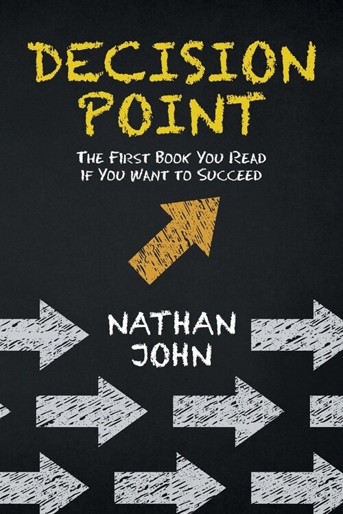 Decision Point: The First Book You Read If You Want to Succeed (Paperback)