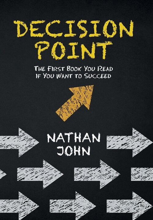 Decision Point: The First Book You Read If You Want to Succeed (Hardcover)