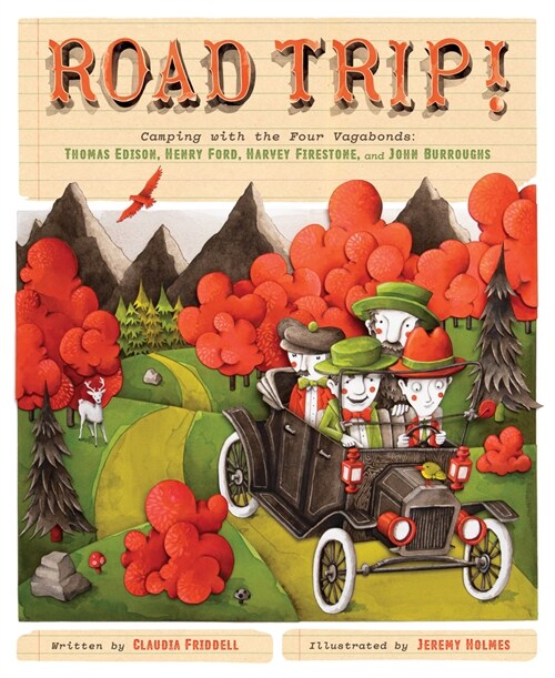 Road Trip!: Camping with the Four Vagabonds: Thomas Edison, Henry Ford, Harvey Firestone, and John Burroughs (Hardcover)