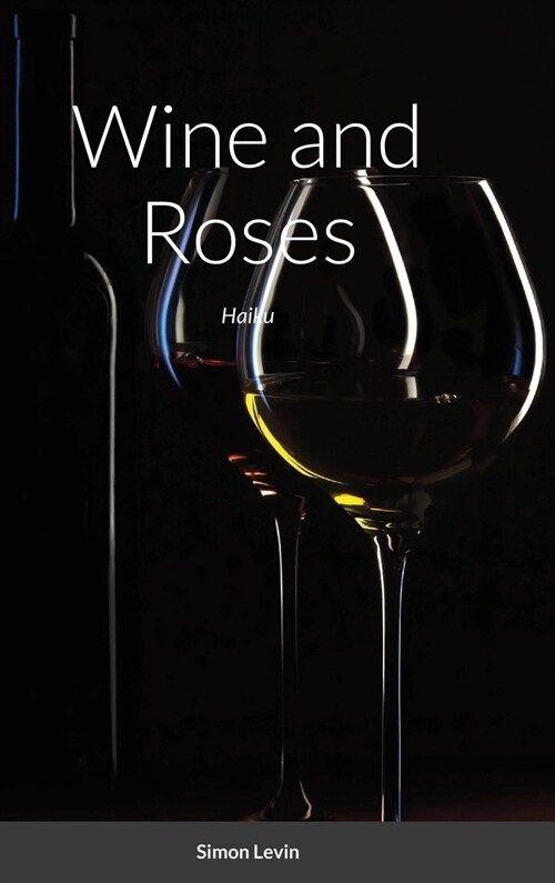 Wine and Roses: Haiku (Hardcover)