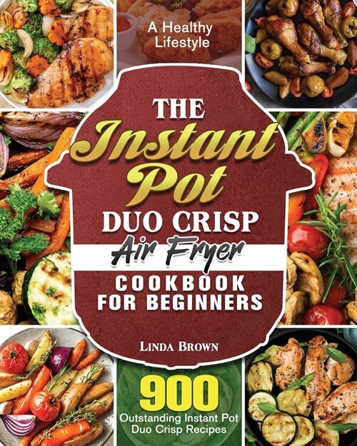 The Instant Pot Duo Crisp Air Fryer Cookbook for Beginners (Paperback)