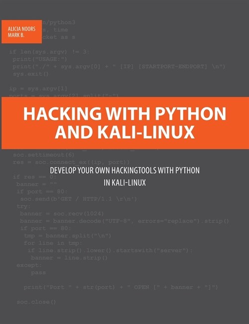 Hacking with Python and Kali-Linux: Develop your own Hackingtools with Python in Kali-Linux (Paperback)