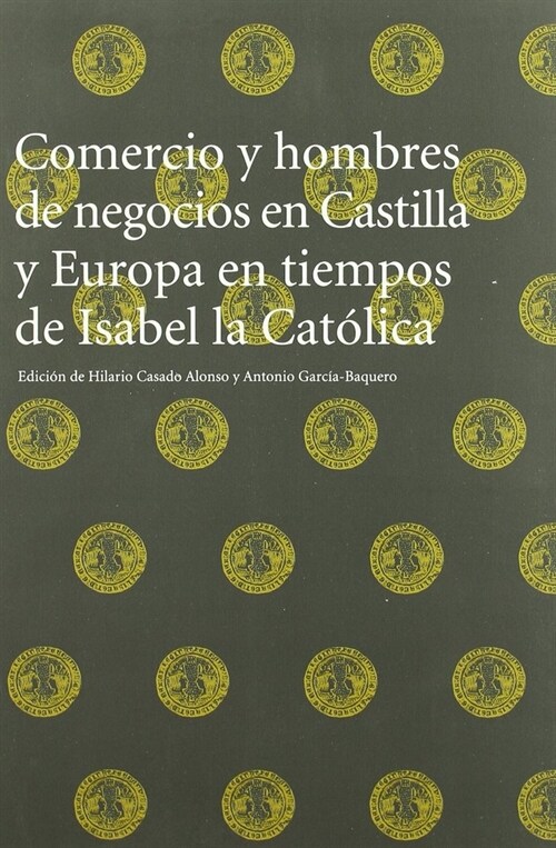 COMERCIO Y HOMBRES DE NEGOCIOS EN CASTILLA Y EUROPA (Book)
