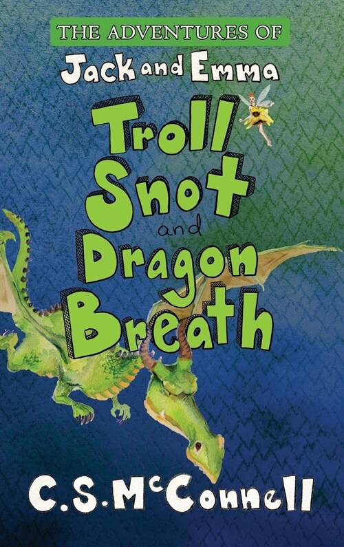 The Adventures of Jack and Emma: Troll Snot and Dragon Breath (Hardcover)