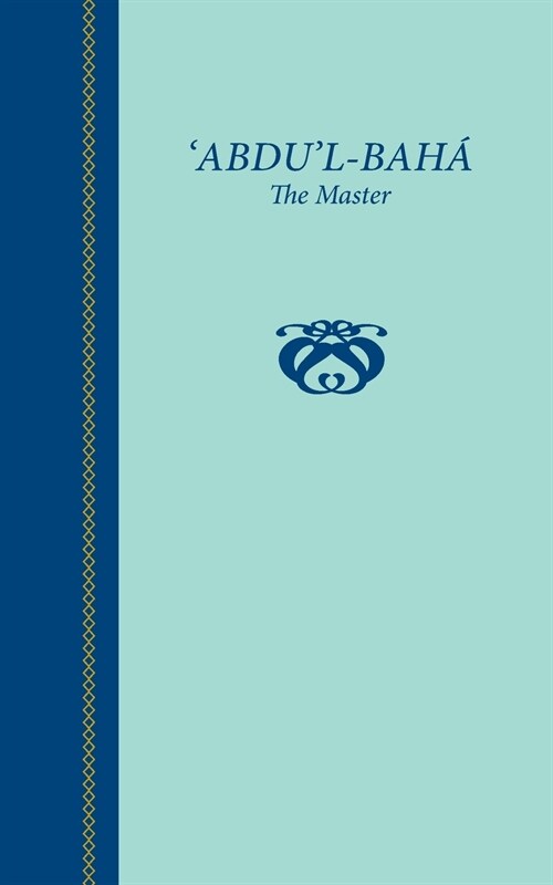 Abdul-Baha, The Master (Paperback)